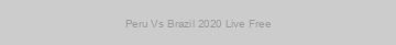 Peru Vs Brazil 2020 Live Free